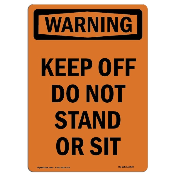 OSHA WARNING Sign, Keep Off Do Not Stand Or Sit, 18in X 12in Aluminum, 12" W, 18" L, Portrait